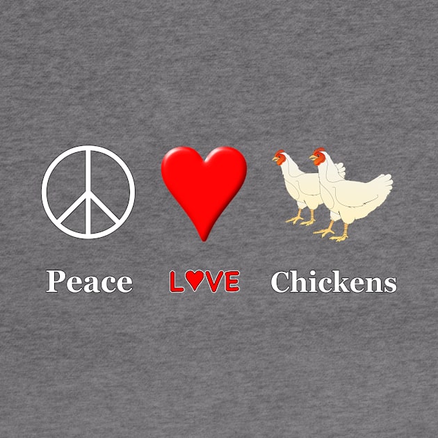 Peace Love Chickens by NiftyGaloot